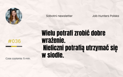 Wielu potrafi zrobić dobre wrażenie.Nieliczni potrafią utrzymać się w siodle.