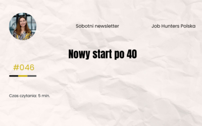 Nowy start po 40. Jak zaprojektować drugą połowę życia zawodowego bez strachu i chaosu