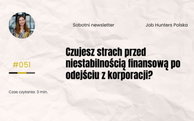 Czujesz strach przed niestabilnością finansowąpo odejściu z korporacji?