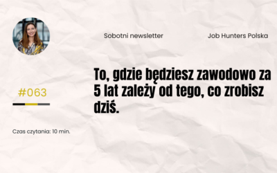 To, gdzie będziesz zawodowo za 5 lat zależy od tego, co zrobisz dziś.