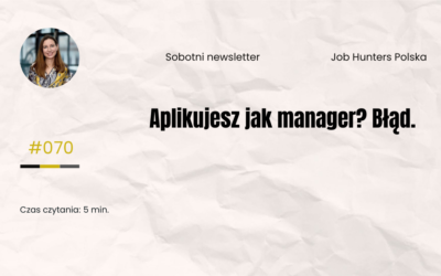 Aplikujesz jak manager? Błąd